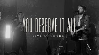 You Deserve It All Live  Josh Baldwin  Live at Church [upl. by Swen]