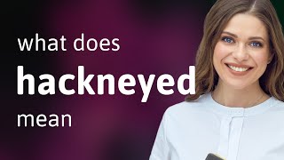 Hackneyed — HACKNEYED definition [upl. by Anirtal967]