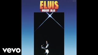 Elvis Presley  Moody Blue Official Audio [upl. by Juditha]