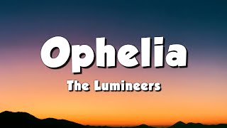 The Lumineers  Ophelia Lyrics [upl. by Elias]