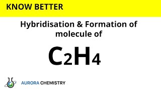 Hybridisation of C2H4  sp2 hybridisation  Formation of Ethene molecule [upl. by Patrice]