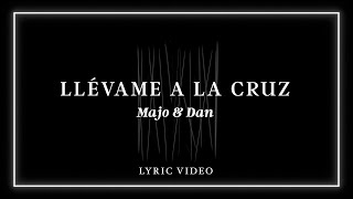 Majo y Dan  Llévame A La Cruz Lyric Video [upl. by Elazaro165]