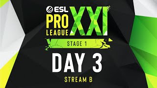 ESL Pro League Season 21  Day 3  Stream B  FULL SHOW [upl. by Elodie666]