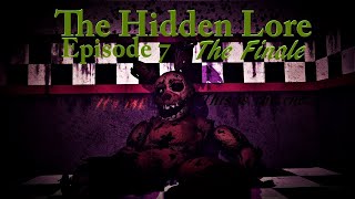 SFM FNaF Five Nights at Freddys The Hidden Lore Episode 7 The Finale [upl. by Alyled746]