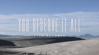 You Deserve It All Lyric Video  Josh Baldwin  The War is Over [upl. by Marcia]