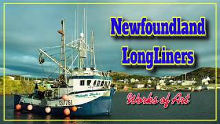 NEWFOUNDLAND LONGLINERS WORKS OF ART [upl. by Ahsats127]