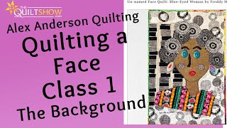 Alex Anderson Quilting  Faces Quilt Class 1  The Background [upl. by Eetnom]