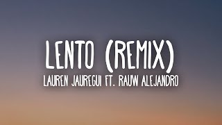 Lauren Jauregui Rauw Alejandro  Lento Remix LetraLyrics [upl. by Glanville]