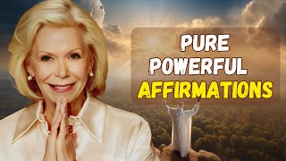 Louise Hay PURE and POWERFUL Positive Affirmations [upl. by Alyahsal]