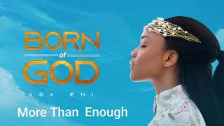 Ada Ehi  More Than Enough  BORN OF GOD [upl. by Laval159]