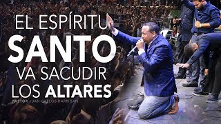 EL ESPIRITU SANTO VA SACUDIR LOS ALTARES  PASTOR JUAN CARLOS HARRIGAN [upl. by Adnwahsar]